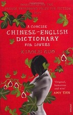 A Concise Chinese-English Dictionary for Lovers By  Xiaolu Guo. 9780099501473
