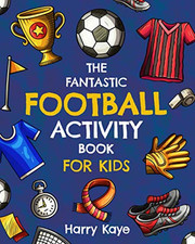The Fantastic Football Activity Book for Kids by Kaye, Harry Book The Cheap Fast