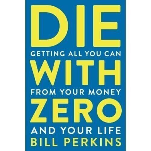 Die with zero - die, all�