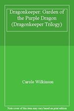 Dragonkeeper: Garden of the Purple Dragon (Dragonkeeper Trilogy) By Carole Wilk