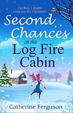 Second Chances at the Log Fire Cabin: A laugh-out-loud... - Ferguson, Catherine