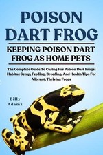 Poison Dart Frog: The Complete