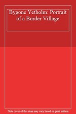 Bygone Yetholm: Portrait of a