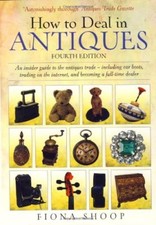 How To Deal In Antiques 4e: An Insider Guide to the Antiques Trade - Including,