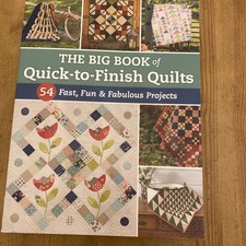 The Big Book of Quick-to-Finish Quilts: 54 Fast Fun Fab Projects