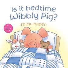 Wibbly Pig: Is It Bedtime Wibbly Pig?, Inkpen, Mick