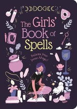 The Girls' Book of Spells: Release Your Inner Magic!, Elliot, Rachel, New condit