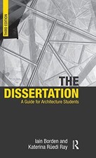 The Dissertation: A Guide for Architecture Students - Borden, Iain