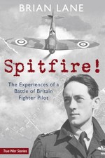 Spitfire!: The Experiences of a Battle of Britain Fi... by Lane, Brian Paperback