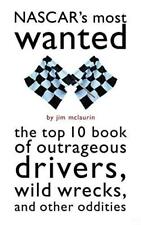 Nascar'S Most Wanted?: The Top 10 Book of Outrageous Drivers, Wild Wrecks and Ot