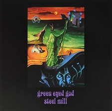 STEEL MILL - Green Eyed God -