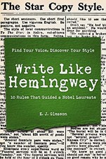 Write Like Hemingway: Find Your Voice, ..., Gleason, Ed
