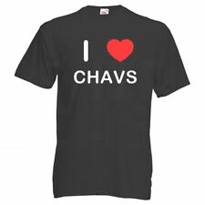 Chavs I Love T Shirt Tee Adult Crew Neck Short Sleeved