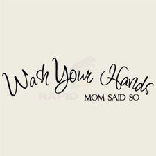 WASH YOUR HANDS MOM SAID SO