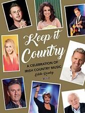 Keep it Country: A Celebration of Irish Country Music By Eddie Rowley