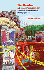 The Realm of the Punisher: Travels in Duterte's Philippines - Tom Sykes