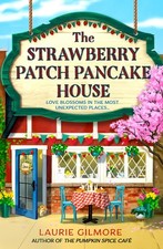 The Strawberry Patch Pancake House: A brand new small town roman