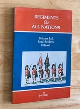 BRITAINS LTD. LEAD SOLDIERS 1946-66; REGIMENTS ALL NATIONS. J.Wallis. MODELLING