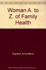"Woman" A. to Z. of Family Health-Anne-Marie Sapsted, Louise Barton