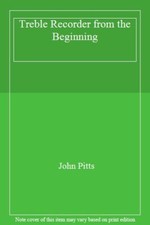 Treble Recorder from the Beginning-John Pitts