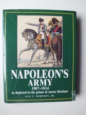 Napoleon's Army, 1807-14; As Depicted in the Prints of Aaron Martinet