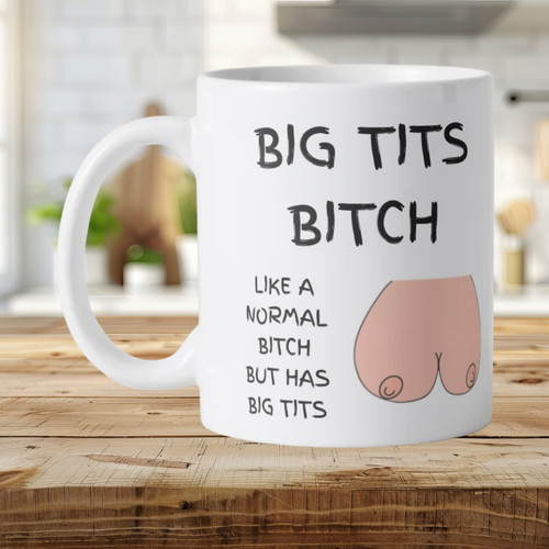 Big bitch funny novelty - t*ts,
