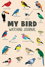 My Bird Watching Journal: A Birdwatching Log Book for Birder... by Rene V. Downs