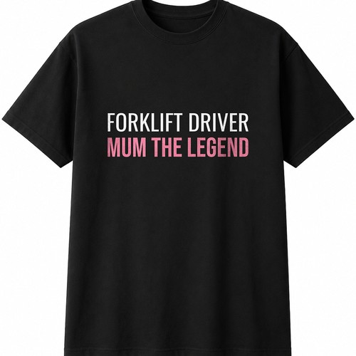 Forklift driver mum the - forklift,