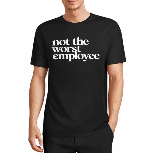 Not the worst employee - not,
