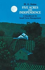 Five Acres and Independence: Practical Guide to the Selection and Management .