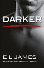 Darker: Fifty Shades Darker as Told by Christian By E L James