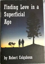 FINDING LOVE IN A SUPERFICIAL AGE Robert Colquhoun