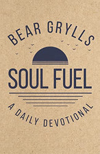 Soul Fuel: A Daily Devotional by Bear Grylls Book The Cheap Fast Free Post
