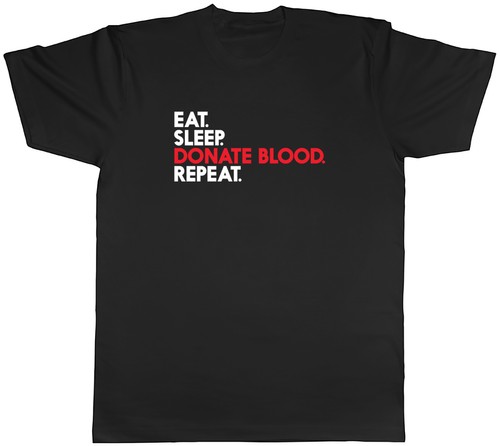 Eat sleep donate blood repeat - eat,