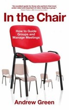 In the Chair : How to Guide Groups and Manage Meetings Paperback