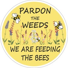 BEE SIGN - PARDON THE WEEDS