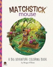 Matchstick Mouse A Big Adventure Coloring Book