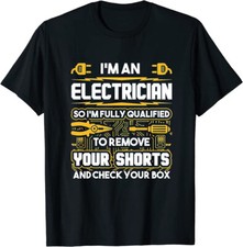 Funny Electrician So Im Fully Qualified To Remove Your Shorts Classic T-shirt