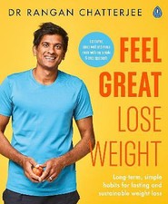 Chatterjee, Dr Rangan : Feel Great Lose Weight: Long term, simpl Amazing Value