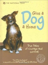 Give a Dog a Home: True Tales of Courage and Survival,Anna Danielle
