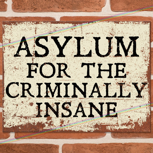 Asylum funny metal signs - asylum,