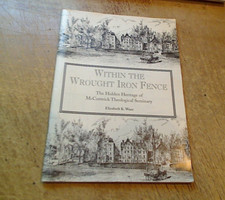 VERY GOOD- Within the Wrought Iron Fence-History McCormick Theological Seminary