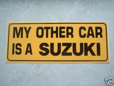 MY OTHER CAR IS A SUZUKI