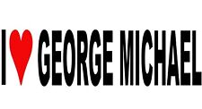 I Love George Michael Vinyl Decal Sticker for Car/Window/Wall