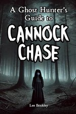 A Ghost Hunter's Guide to Cannock Cha..., Brickley, Lee
