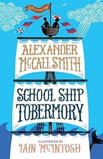 School Ship Tobermory: A School Ship Tobermory... - Alexander McCall Smith