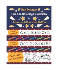 Mon premier livre de coloriage d'animaux & Tracer des lettres et des chiffres: C