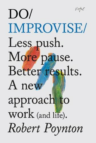 Improvise less push more - do, push.