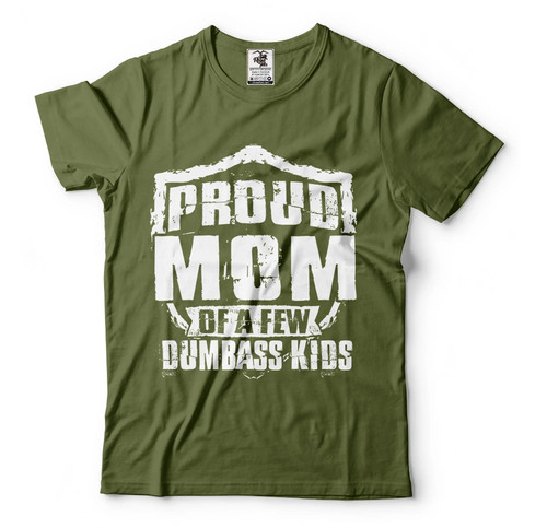 Proud mom dumbass kids - mom, of