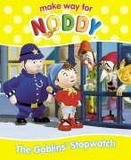 The Goblins’ Stopwatch (Make Way for Noddy, Book 19): No. 19
